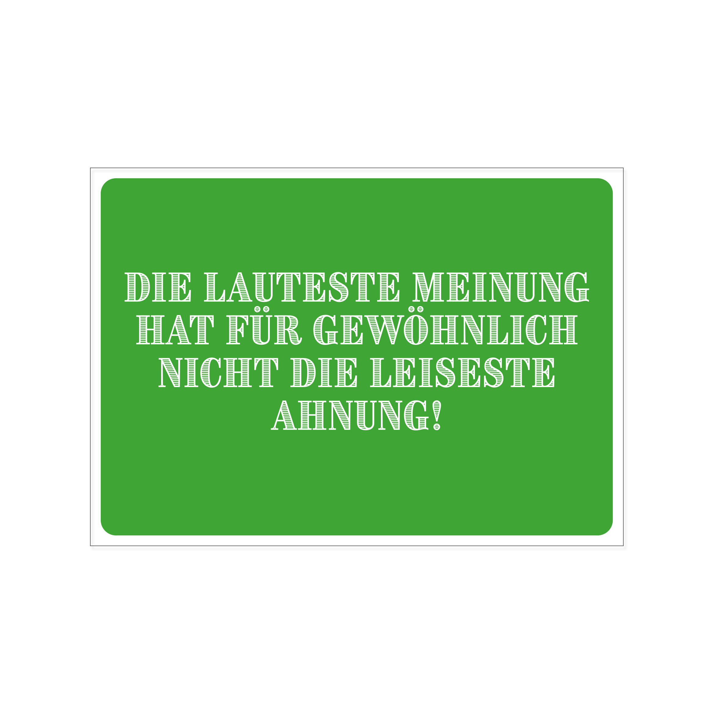 Die lauteste Meinung