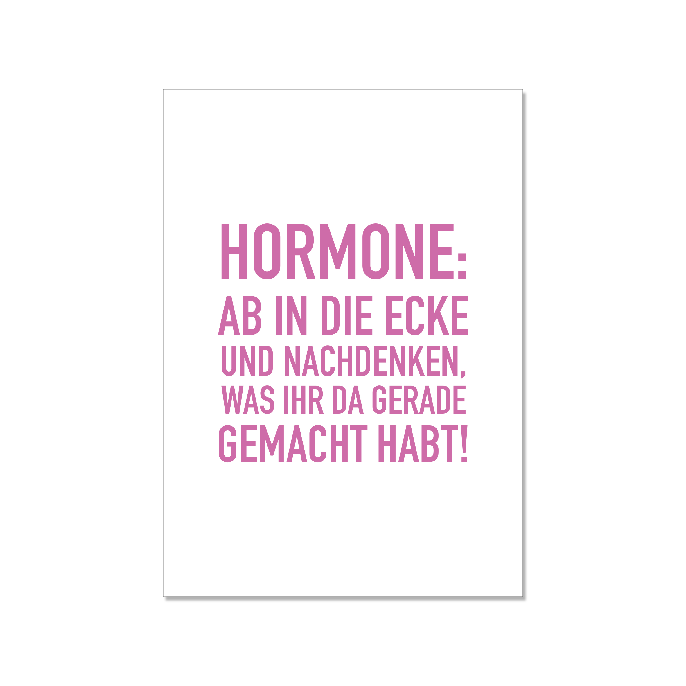 Hormone: ab in die Ecke