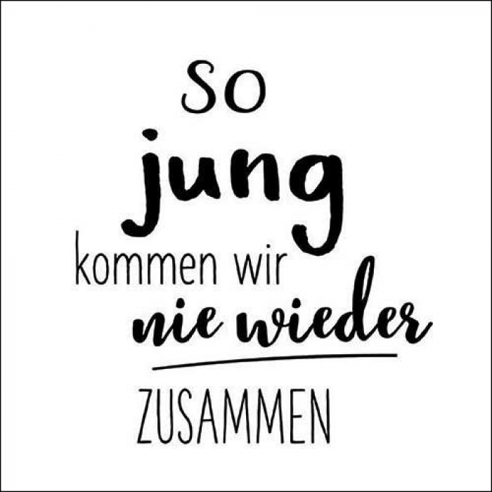 Servietten mit dem Spruch «So jung kommen wir nie wieder zusammen» in schwarzer Typografie auf weissem Hintergrund